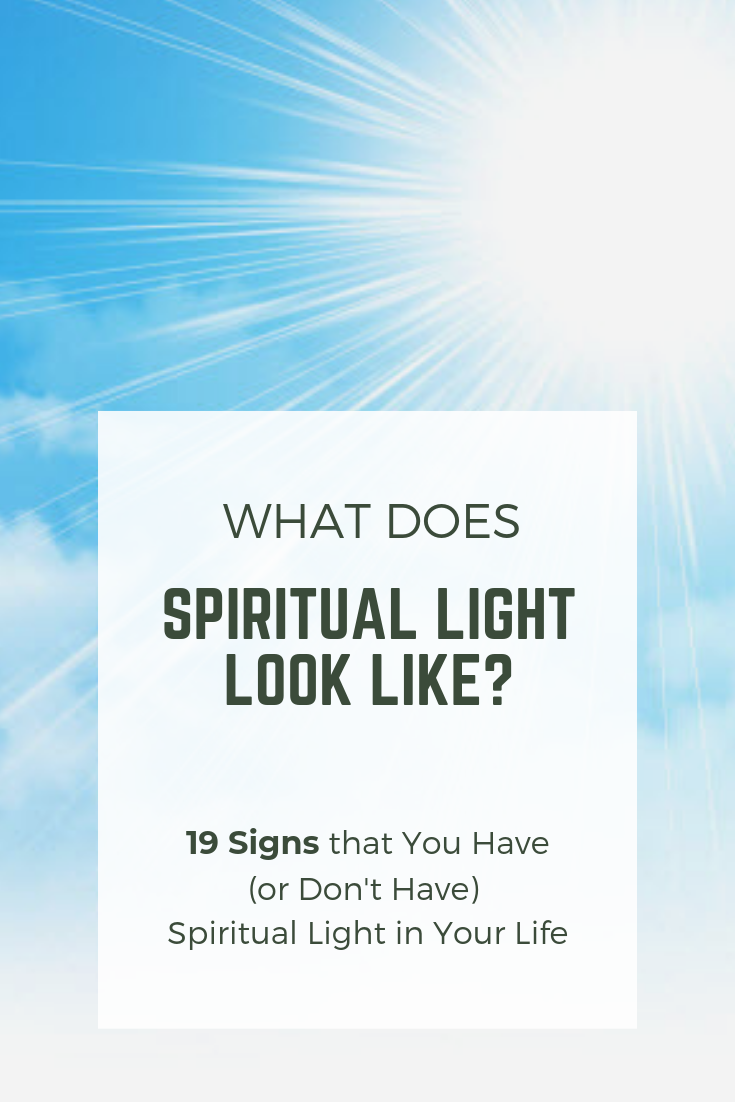 19 Signs that You Have (or Don't Have) Spiritual Light in Your Life